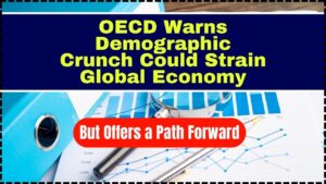 OECD Warns Demographic Crunch Could Strain Global Economy but Offers a Path Forward