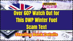 Over 60 Watch Out for This DWP Winter Fuel Scam Text Stealing Bank Details