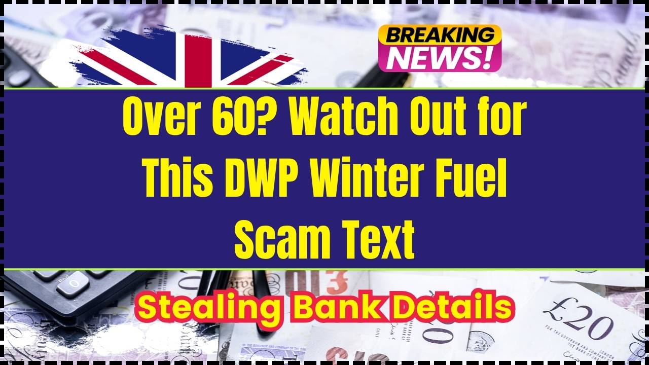 Over 60 Watch Out for This DWP Winter Fuel Scam Text Stealing Bank Details