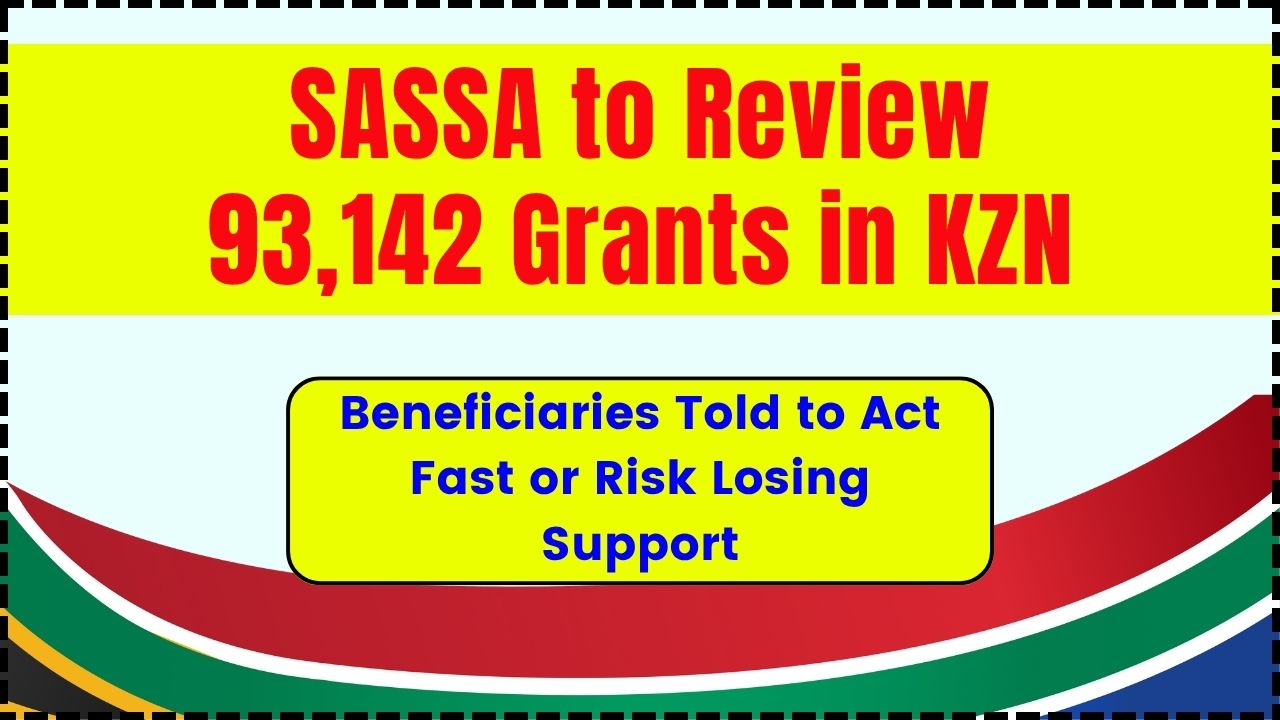 SASSA to Review 93,142 Grants in KZN