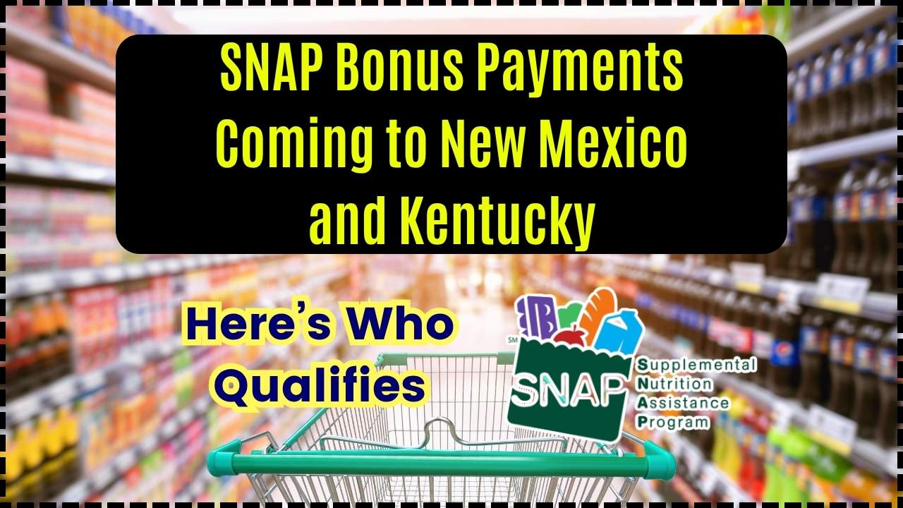 SNAP Bonus Payments Coming to New Mexico and Kentucky