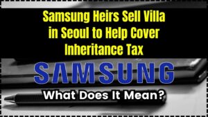 Samsung Heirs Sell Villa in Seoul to Help Cover Inheritance Tax