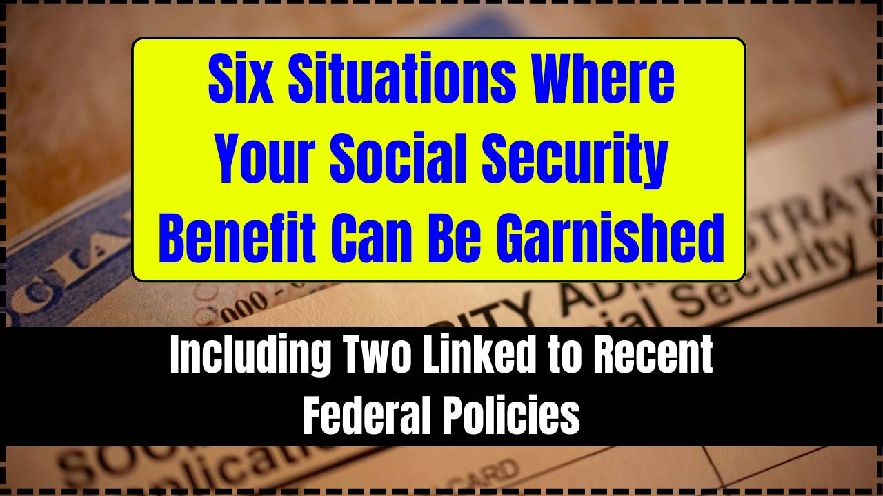 Six Situations Where Your Social Security Benefit Can Be Garnished
