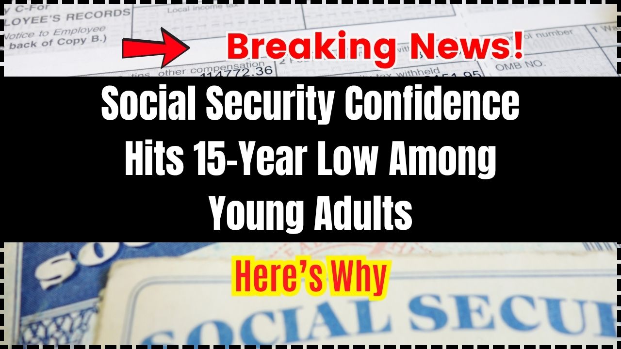 Social Security Confidence Hits 15-Year Low Among Young Adults