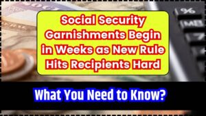 Social Security Garnishments Begin in Weeks as New Rule Hits Recipients Hard