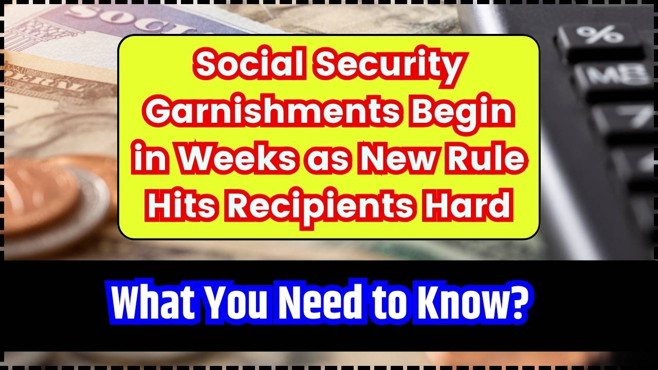 Social Security Garnishments Begin in Weeks as New Rule Hits Recipients Hard