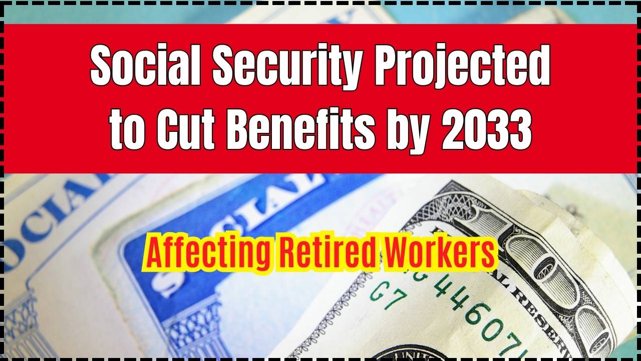 Social Security Projected to Cut Benefits by 2033