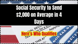 Social Security to Send $2,000 on Average in 4 Days