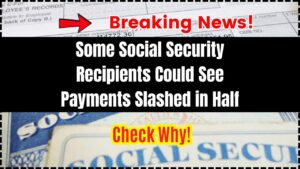 Some Social Security Recipients Could See Payments Slashed in Half