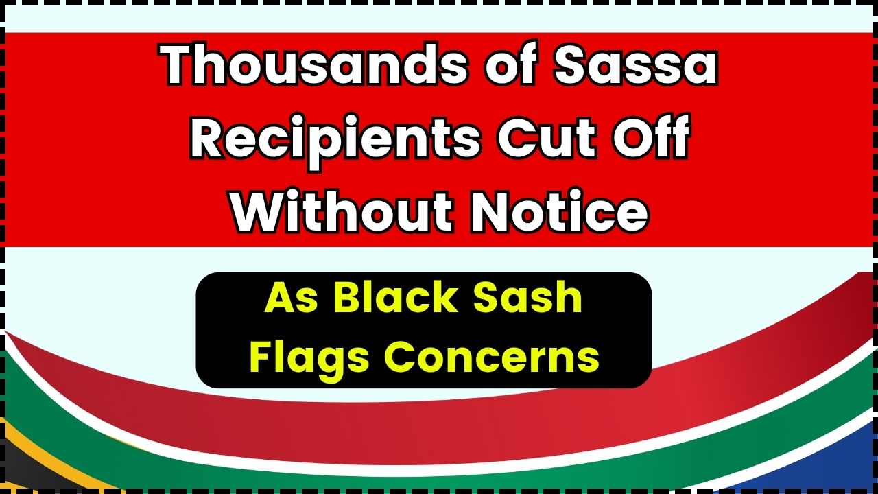 Thousands of Sassa Recipients Cut Off Without Notice as Black Sash Flags Concerns