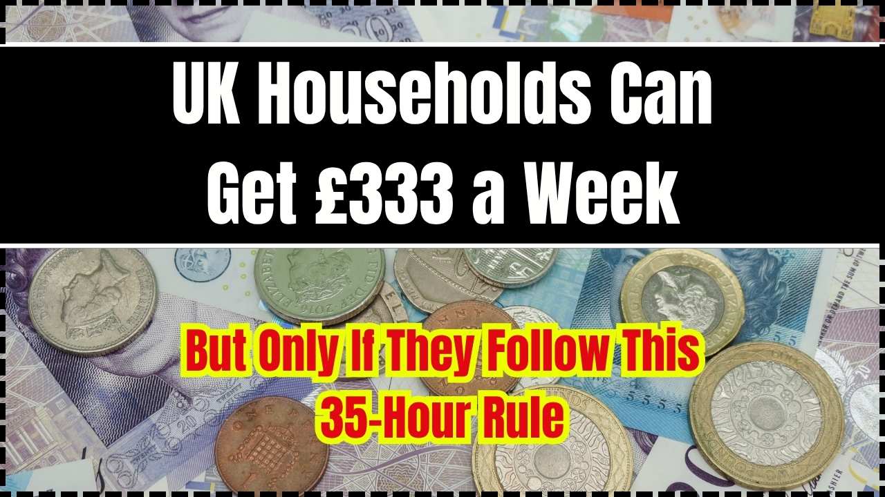 UK Households Can Get £333 a Week