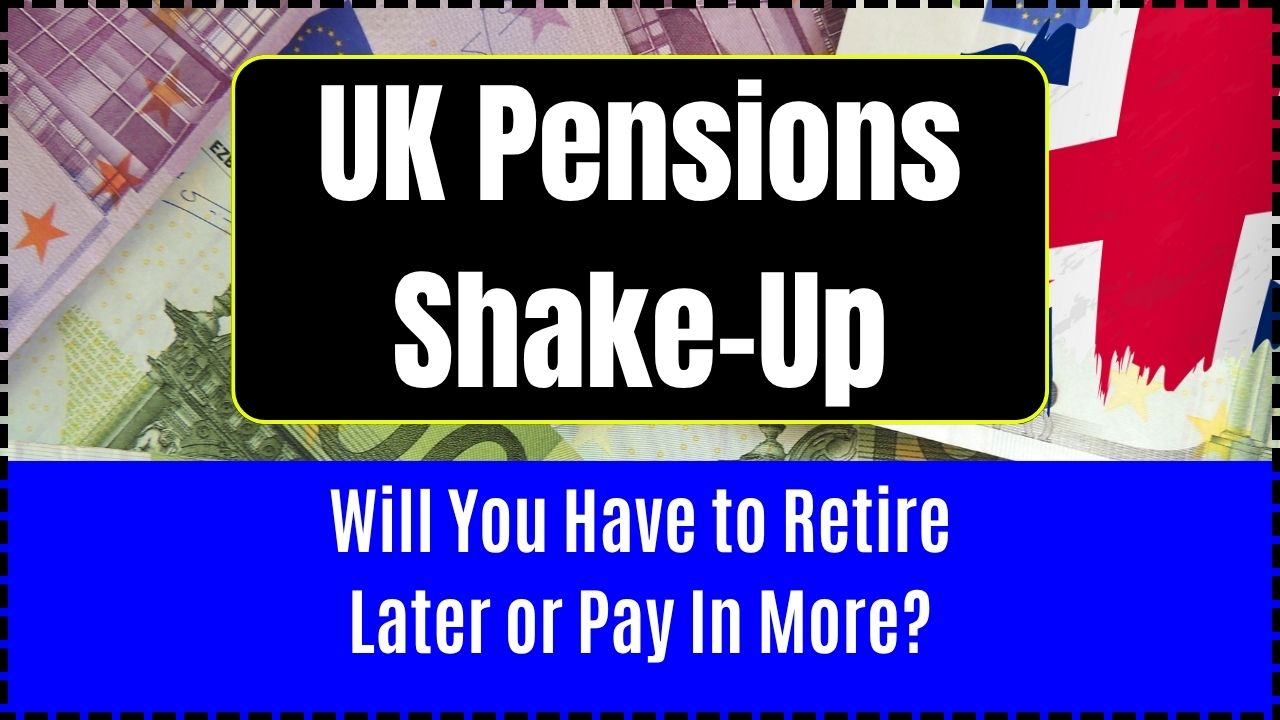 UK Pensions Shake-Up