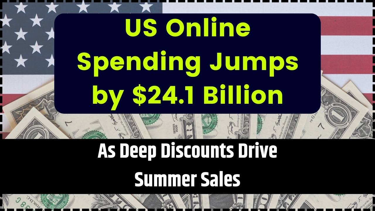 US Online Spending Jumps by $24.1 Billion as Deep Discounts Drive Summer Sales