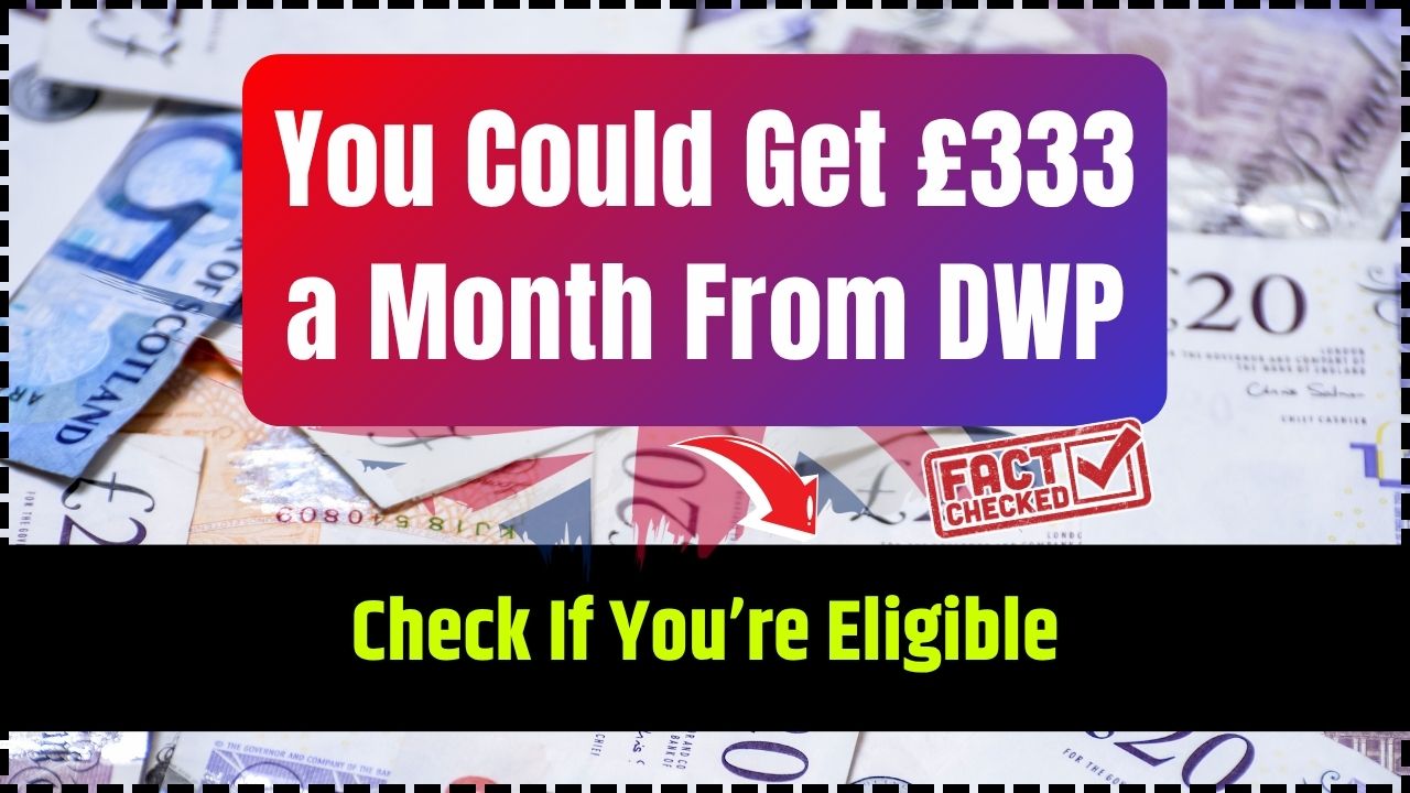 You Could Get £333 a Month From DWP